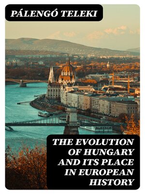 cover image of The Evolution of Hungary and its place In European History